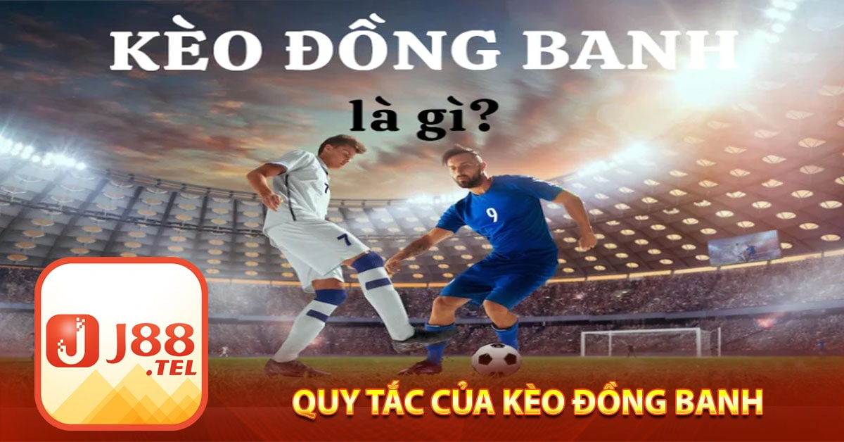 Quy Tắc của kèo đồng banh