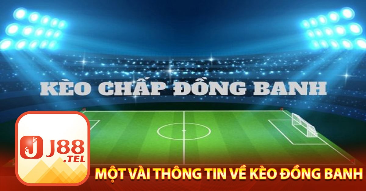 Một vài thông tin về kèo đồng banh