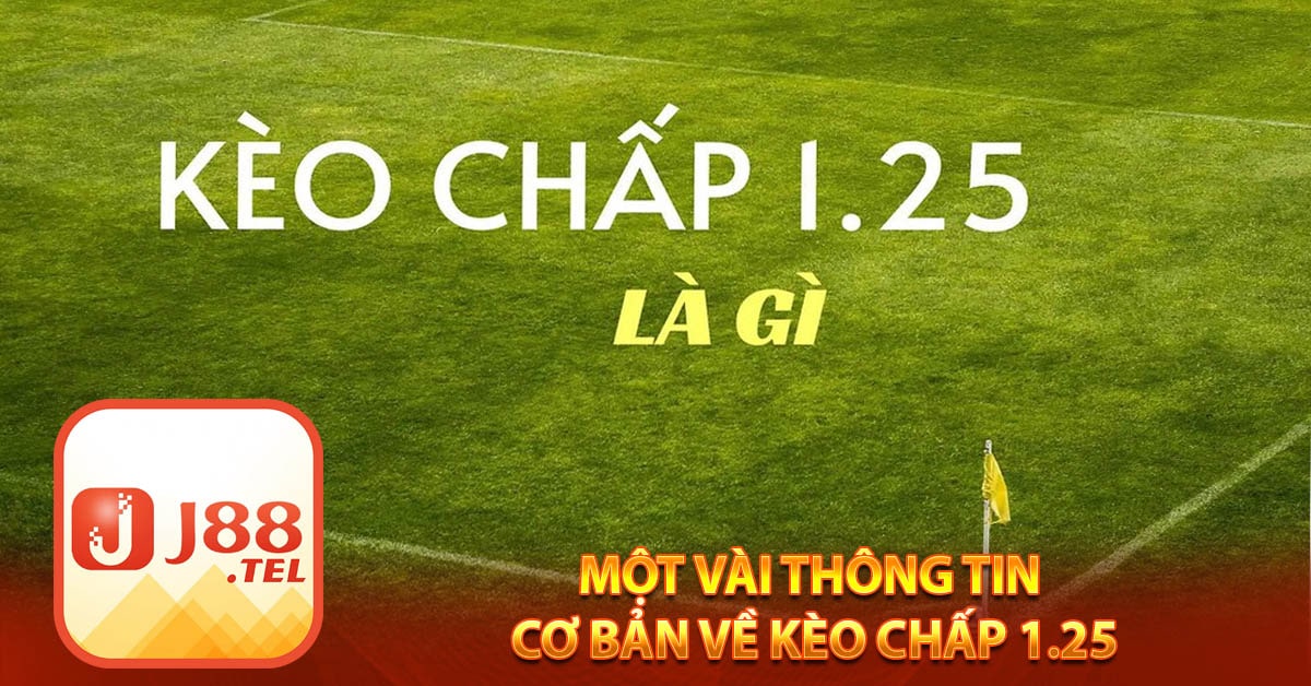 Một vài thông tin cơ bản về Kèo chấp 1.25