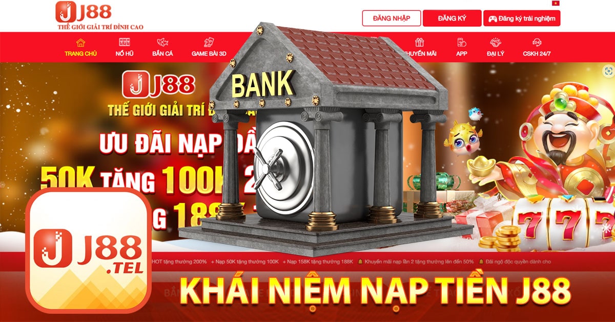 Khái niệm nạp tiền J88