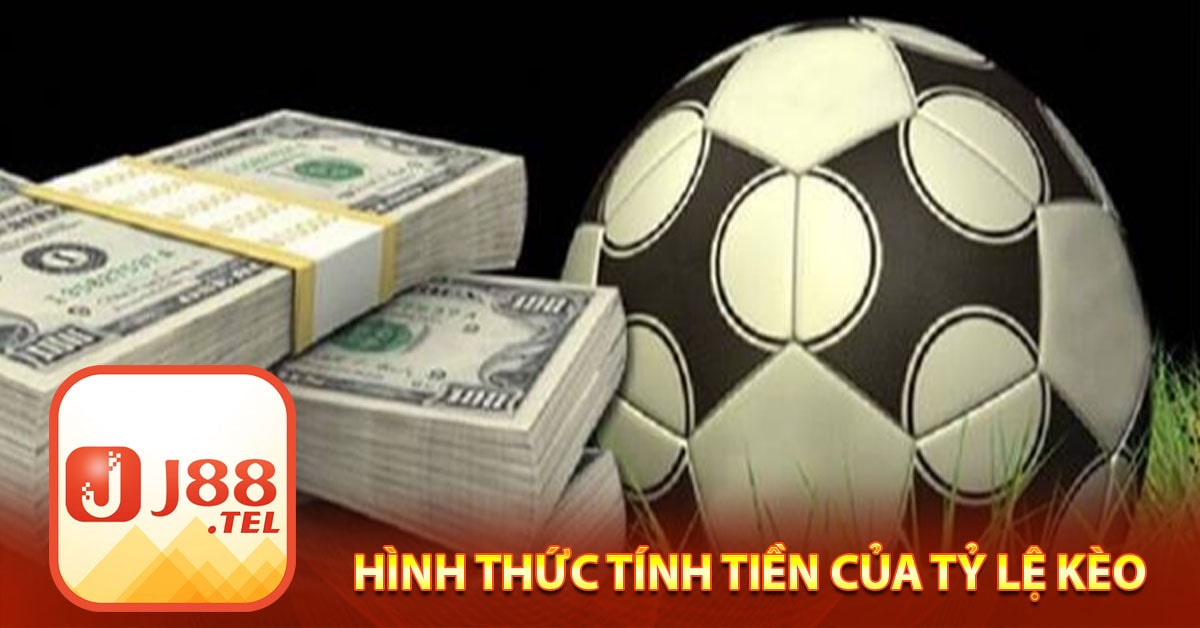 Hình thức tính tiền của tỷ lệ kèo