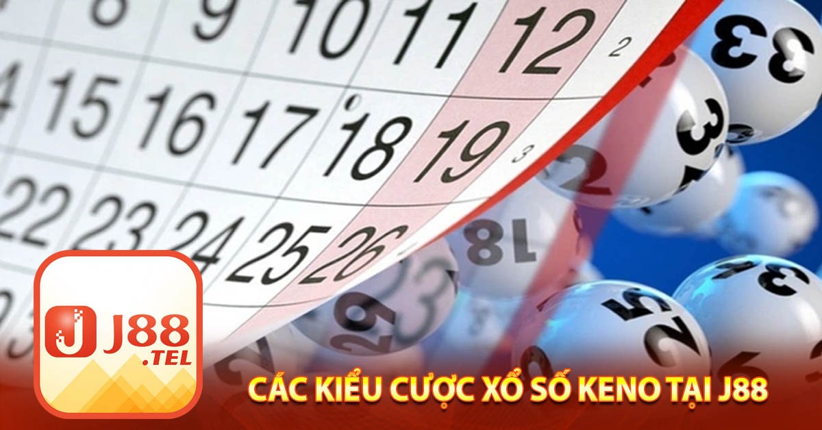 Các kiểu cược xổ số Keno tại J88